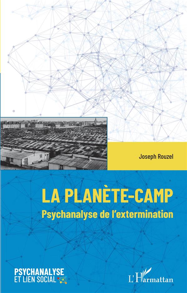 LA PLANETE-CAMP - PSYCHANALYSE DE L'EXTERMINATION