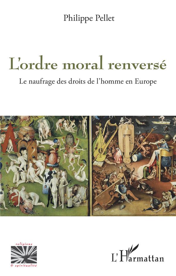 L'ORDRE MORAL RENVERSE - LE NAUFRAGE DES DROITS DE L'HOMME EN EUROPE