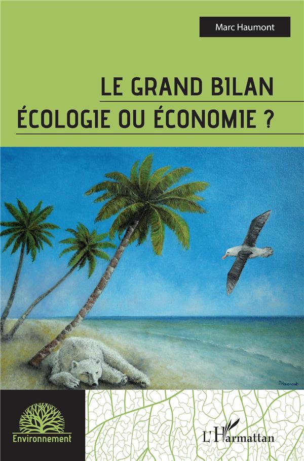 LE GRAND BILAN - ECOLOGIE OU ECONOMIE ?