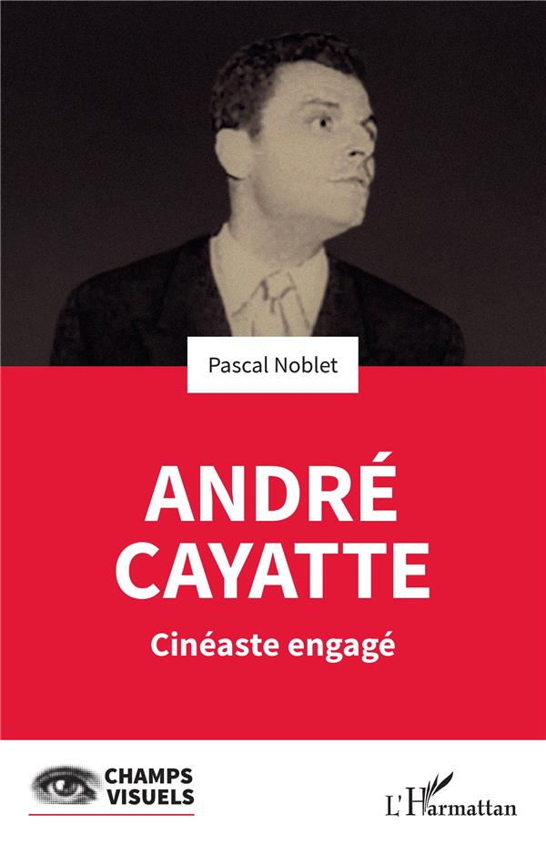 ANDRE CAYATTE - CINEASTE ENGEGE