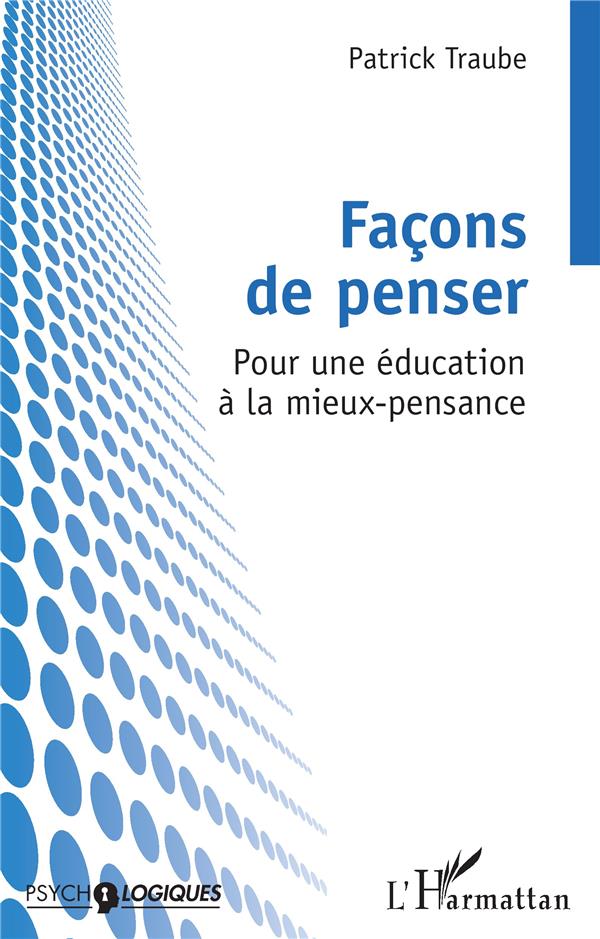 FACONS DE PENSER - POUR UNE EDUCATION A LA MIEUX-PENSANCE