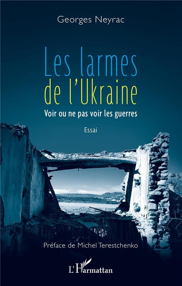 LES LARMES DE L'UKRAINE - VOIR OU NE PAS VOIR LES GUERRES