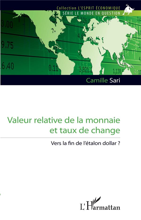 VALEUR RELATIVE DE LA MONNAIE ET TAUX DE CHANGE - VERS LA FIN DE L'ETALON DOLLAR ?