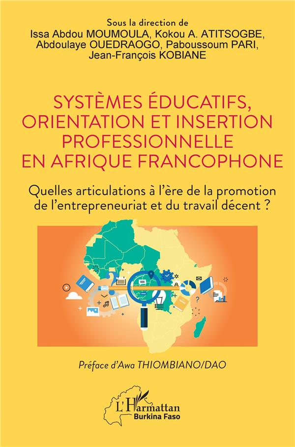 SYSTEMES EDUCATIFS, ORIENTATION ET INSERTION PROFESSIONNELLE EN AFRIQUE FRANCOPHONE - QUELLES ARTICU