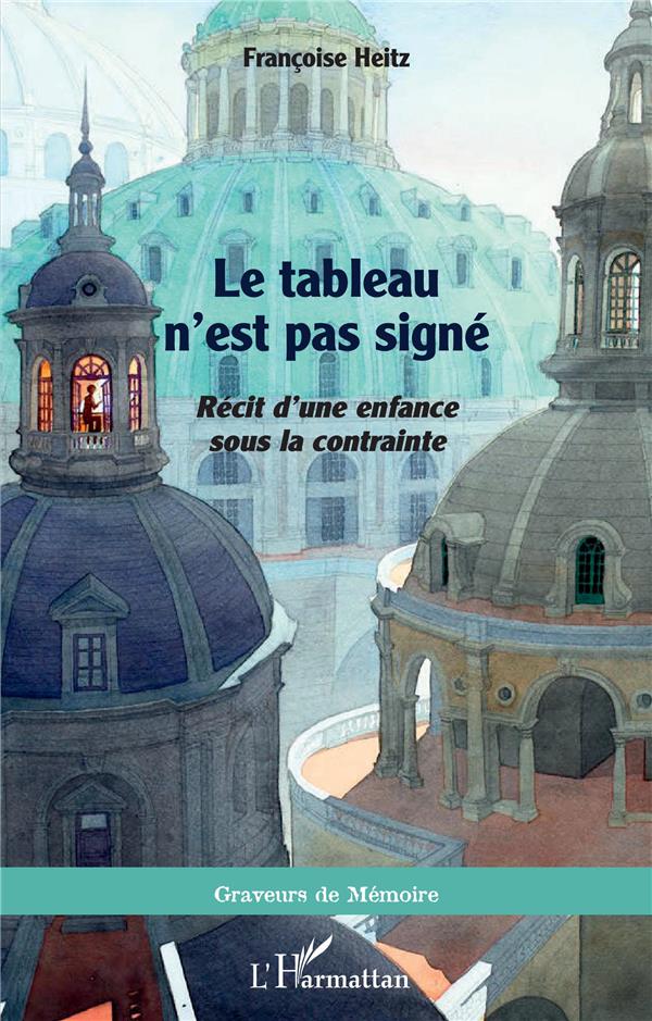 LE TABLEAU N'EST PAS SIGNE - RECIT D'UNE ENFANCE SOUS LA CONTRAINTE
