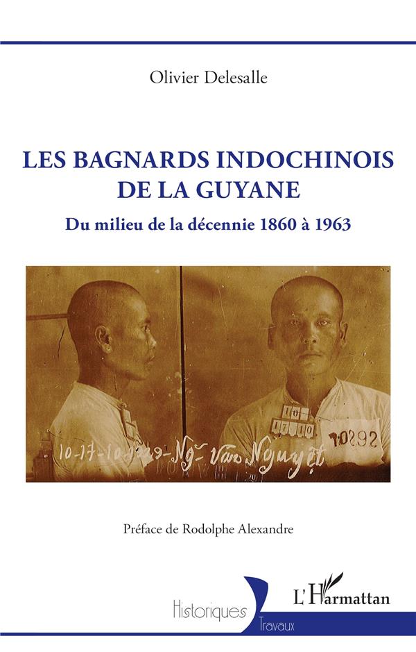 LES BAGNARDS INDOCHINOIS DE LA GUYANE - DU MILIEU DE LA DECENNIE 1860 A 1963