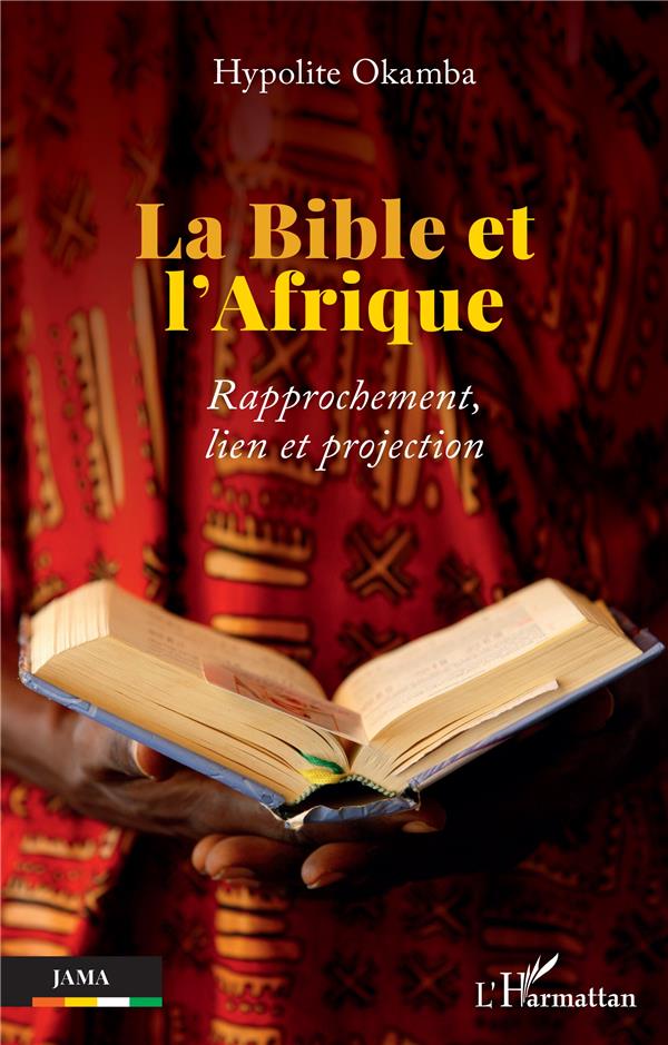 LA BIBLE ET L AFRIQUE - RAPPROCHEMENT, LIEN ET PROJECTION