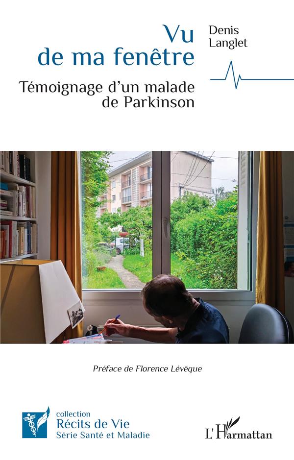 VU DE MA FENETRE - TEMOIGNAGE D'UN MALADE DE PARKINSON