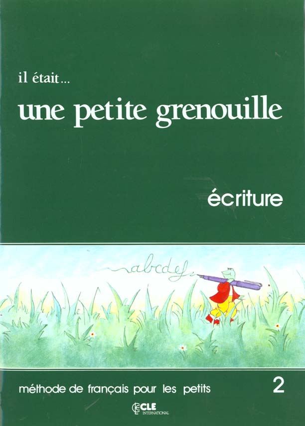 IL ETAIT...UNE PETITE GRENOUILLE 2LIVRET D'ECRITURE
