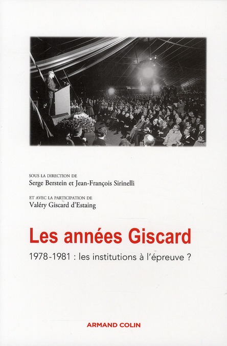 LES ANNEES GISCARD - 1978-1981 : LES INSTITUTIONS A L'EPREUVE ?