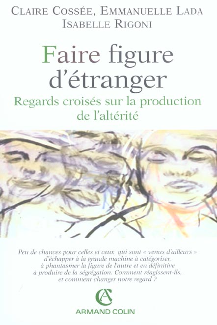 FAIRE FIGURE D'ETRANGER - REGARDS CROISES SUR LA PRODUCTION DE L'ALTERITE