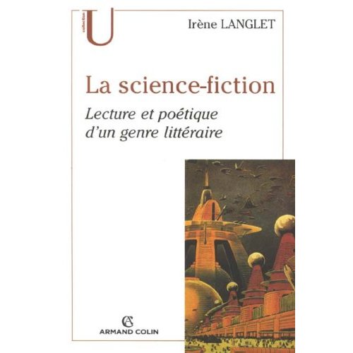 LA SCIENCE-FICTION - LECTURE ET POETIQUE D'UN GENRE LITTERAIRE
