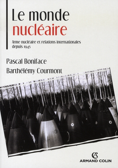 LE MONDE NUCLEAIRE. ARME NUCLEAIRE ET RELATIONS INTERNATIONALES DEPUIS 1945