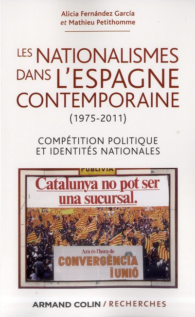 LES NATIONALISMES DANS L'ESPAGNE CONTEMPORAINE (1975-2011)-COMPETITION POLITIQUE ET IDENTITES NATION