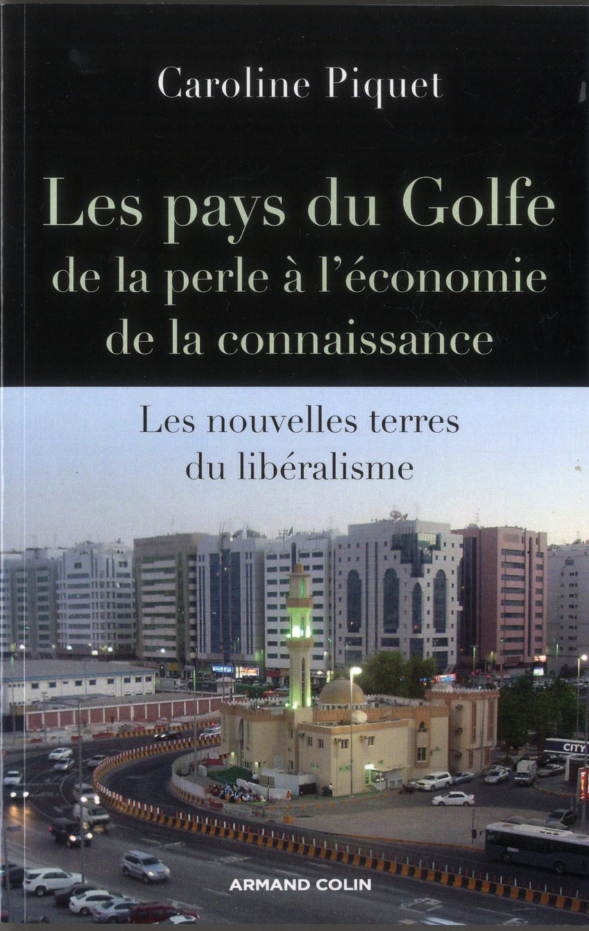 LES PAYS DU GOLFE - DE LA PERLE A L'ECONOMIE DE LA CONNAISSANCE - LES NOUVELLES TERRES DU LIBERALISM