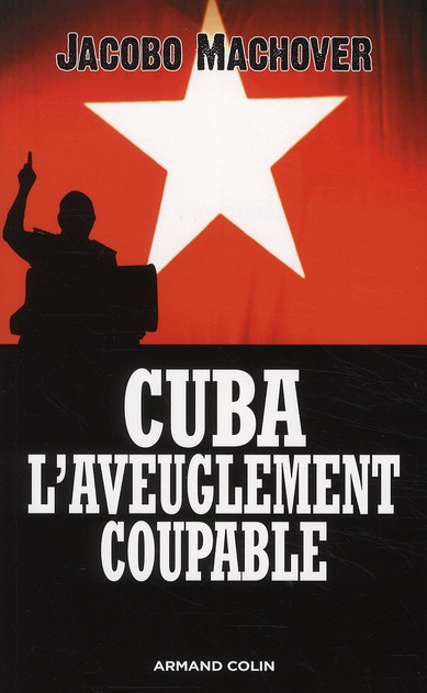 CUBA : L'AVEUGLEMENT COUPABLE - LES COMPAGNONS DE LA BARBARIE