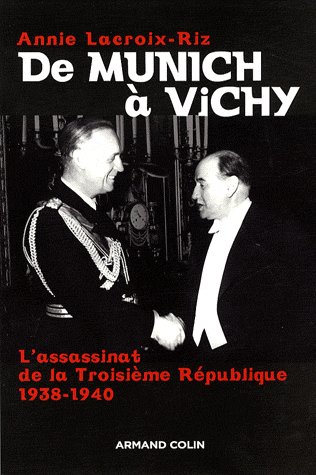 DE MUNICH A VICHY - L'ASSASSINAT DE LA TROISIEME REPUBLIQUE 1938-1940