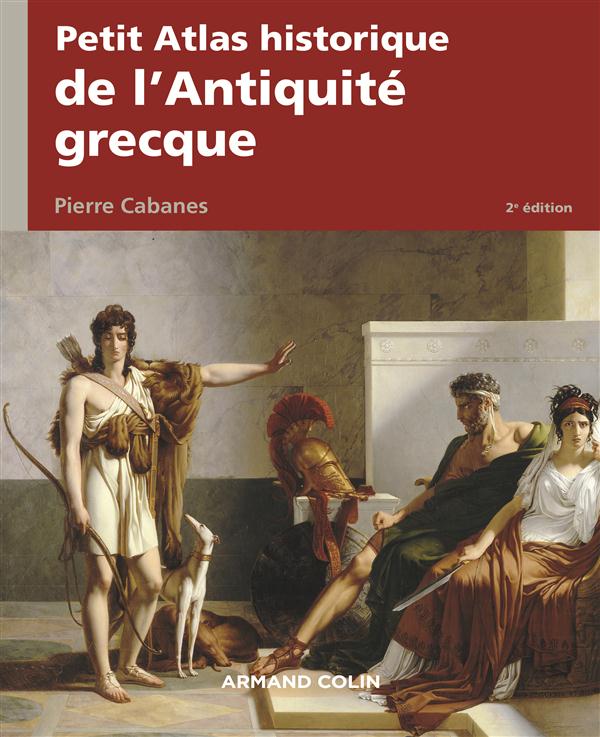 PETIT ATLAS HISTORIQUE DE L'ANTIQUITE GRECQUE 2E ED.