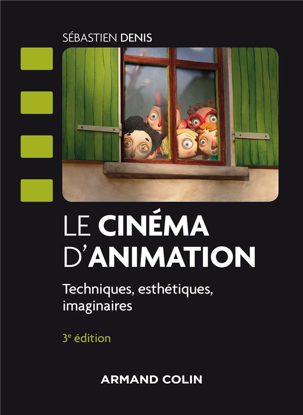LE CINEMA D'ANIMATION - 3E ED. - TECHNIQUES, ESTHETIQUES, IMAGINAIRES