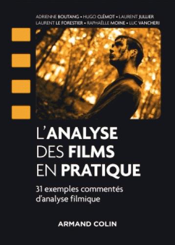 L'ANALYSE DES FILMS EN PRATIQUE - 31 EXEMPLES COMMENTES D'ANALYSE FILMIQUE
