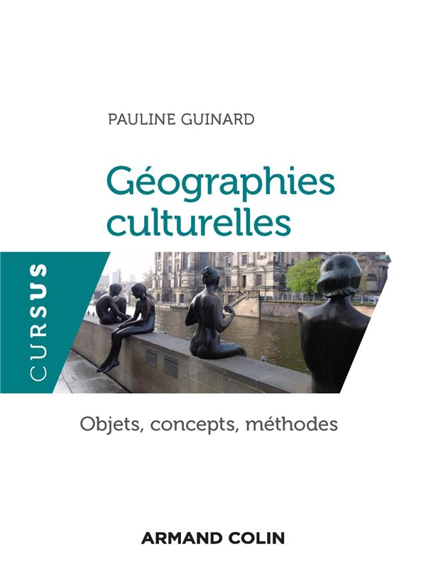 GEOGRAPHIES CULTURELLES - OBJETS, CONCEPTS, METHODES