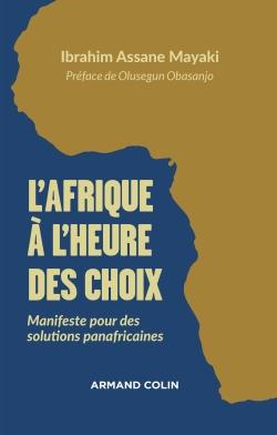 L'AFRIQUE A L'HEURE DES CHOIX - MANIFESTE POUR DES SOLUTIONS PANAFRICAINES