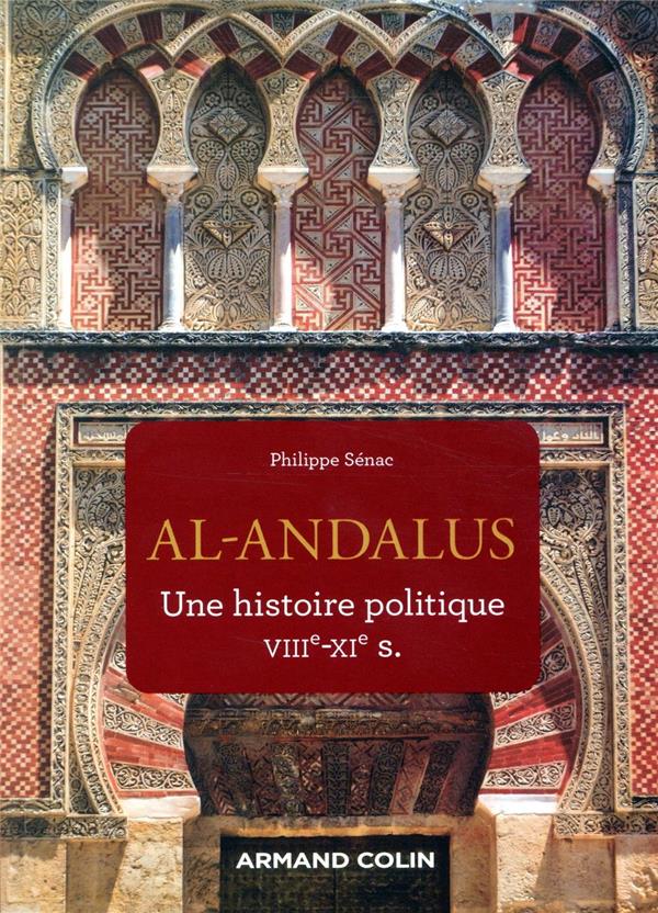 AL-ANDALUS - UNE HISTOIRE POLITIQUE VIIE-XIE S. - UNE HISTOIRE POLITIQUE VIIIE-XIE S.