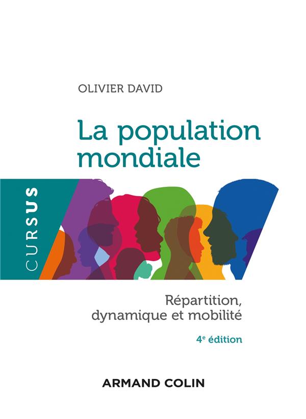 LA POPULATION MONDIALE - 4E ED. - REPARTITION, DYNAMIQUES ET MOBILITE