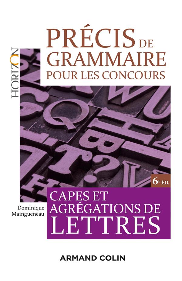 PRECIS DE GRAMMAIRE POUR LES CONCOURS - 6E ED. - CAPES ET AGREGATIONS DE LETTRES