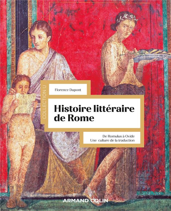 HISTOIRE LITTERAIRE DE ROME - DE ROMULUS A OVIDE. UNE CULTURE DE LA TRADUCTION