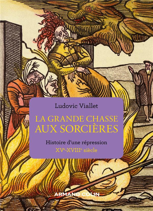 LA GRANDE CHASSE AUX SORCIERES - HISTOIRE D'UNE REPRESSION XVE-XVIIIE SIECLE