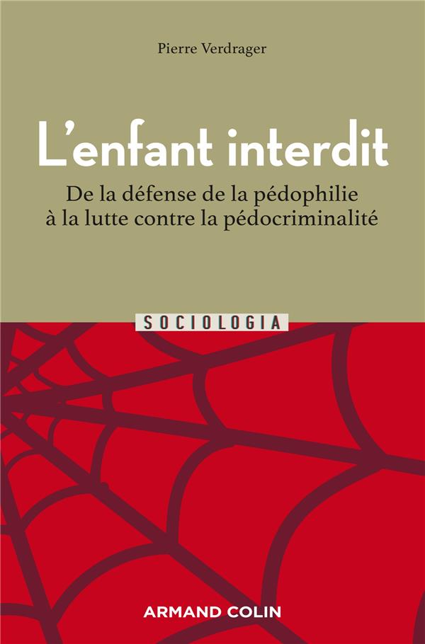 L'ENFANT INTERDIT - DE LA DEFENSE DE LA PEDOPHILIE A LA LUTTE CONTRE LA PEDOCRIMINALITE - 2E ED.