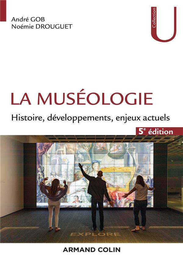 MUSEOLOGIE - T01 - LA MUSEOLOGIE - 5E ED. - HISTOIRE, DEVELOPPEMENTS, ENJEUX ACTUELS