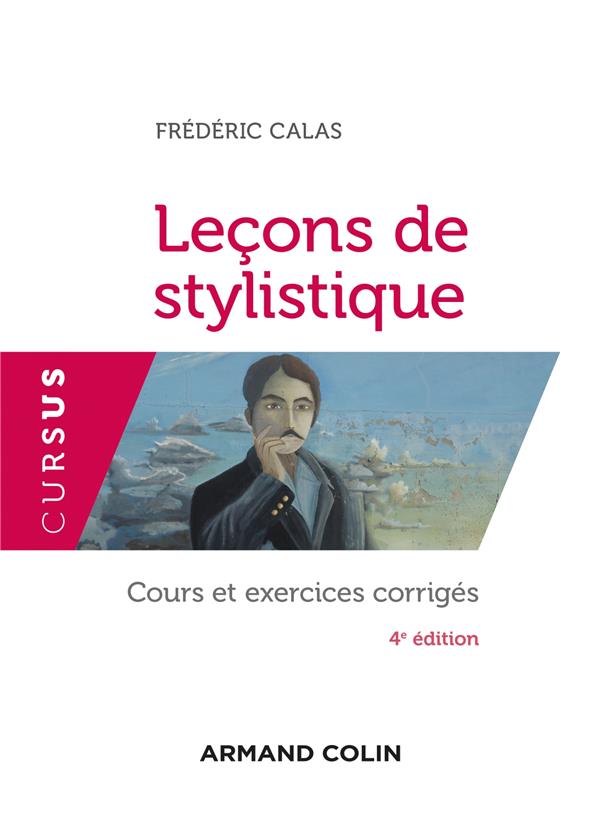 LECONS DE STYLISTIQUE - 4E ED. - COURS ET EXERCICES CORRIGES