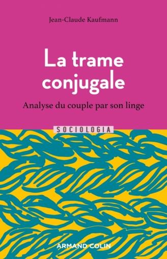 LA TRAME CONJUGALE - 2E ED. - ANALYSE DU COUPLE PAR SON LINGE