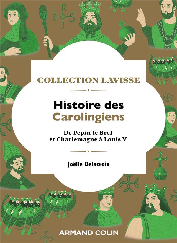 HISTOIRE DES CAROLINGIENS - DE PEPIN LE BREF ET CHARLEMAGNE A LOUIS V