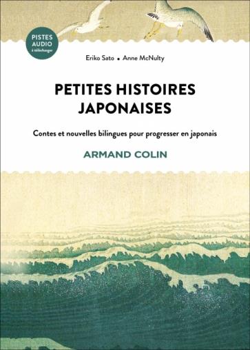 PETITES HISTOIRES JAPONAISES - CONTES ET NOUVELLES BILINGUES POUR PROGRESSER EN JAPONAIS