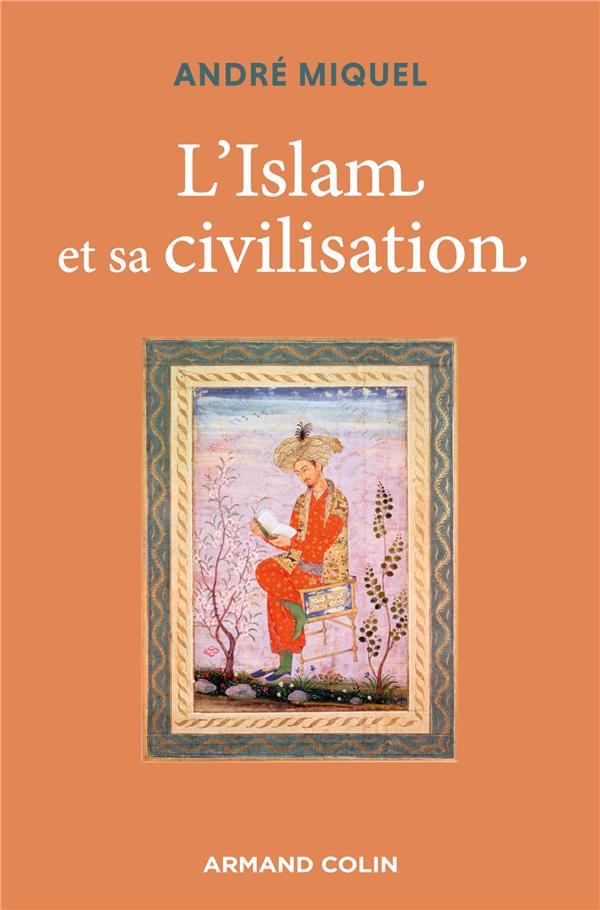 L'ISLAM ET SA CIVILISATION - 7E ED.