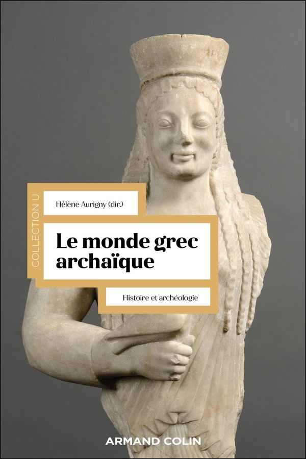 LE MONDE GREC ARCHAIQUE - HISTOIRE ET ARCHEOLOGIE