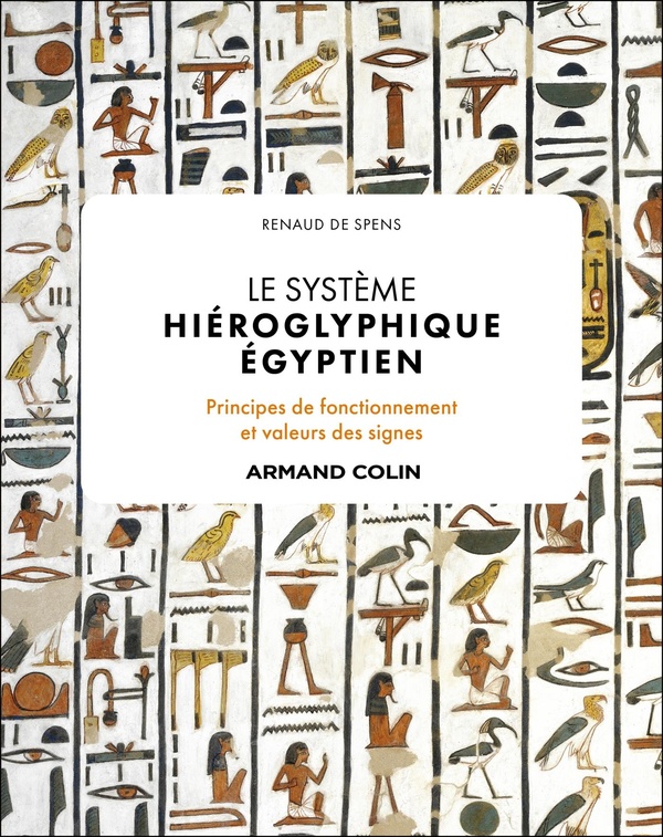 LE SYSTEME HIEROGLYPHIQUE EGYPTIEN - PRINCIPES DE FONCTIONNEMENT ET VALEURS DES SIGNES