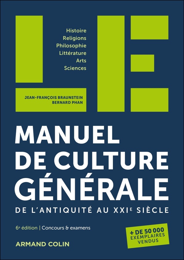 LE MANUEL DE CULTURE GENERALE - 6E ED. - DE L'ANTIQUITE AU XXIE SIECLE