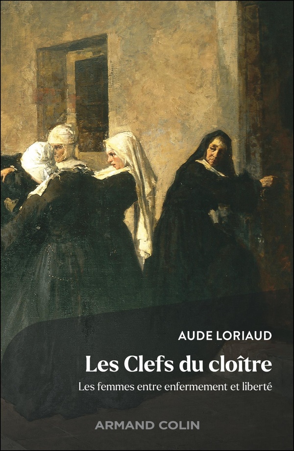 LES CLEFS DU CLOITRE - LES FEMMES ENTRE ENFERMEMENT ET LIBERTE