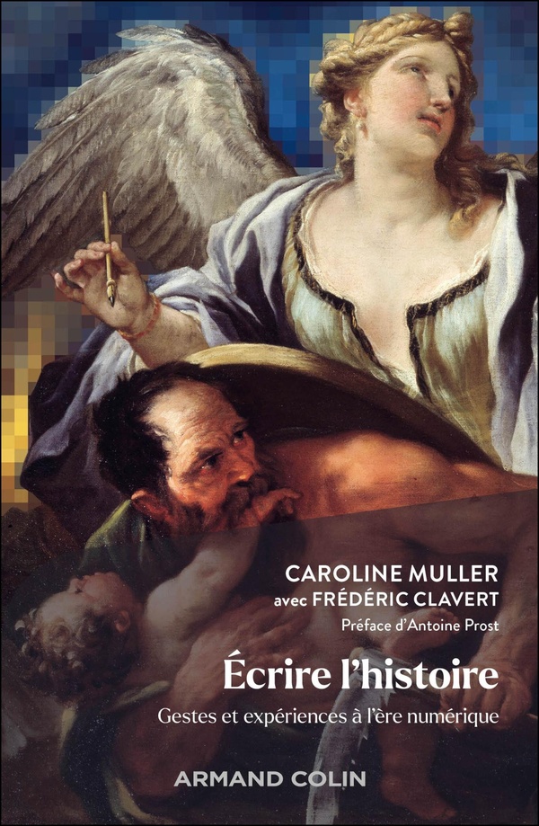 ECRIRE L'HISTOIRE - GESTES ET EXPERIENCES A L'ERE NUMERIQUE
