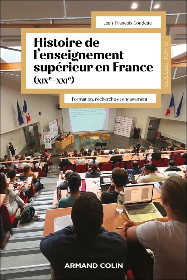 HISTOIRE DE L'ENSEIGNEMENT SUPERIEUR EN FRANCE (XIXE-XXIE) - FORMATION, RECHERCHE ET ENGAGEMENT