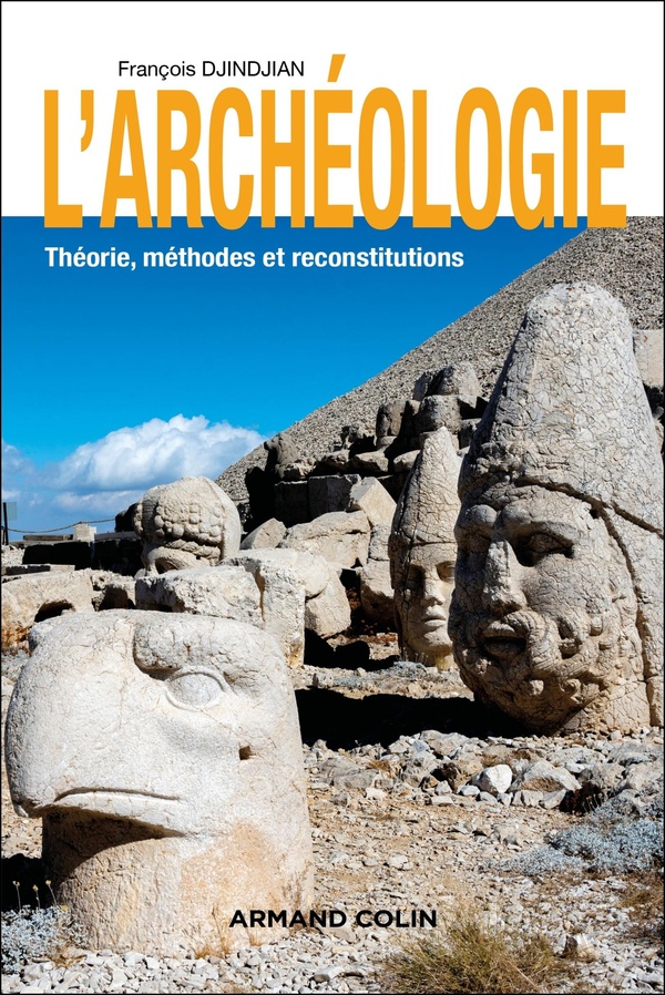 L'ARCHEOLOGIE - 3E ED. - THEORIE, METHODES ET RECONSTITUTIONS