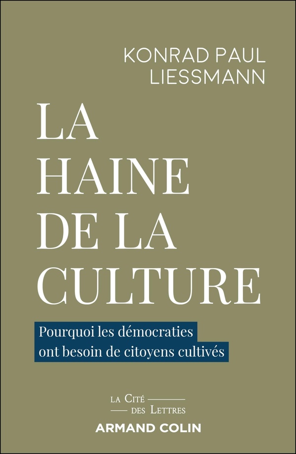 LA HAINE DE LA CULTURE - POURQUOI LES DEMOCRATIES ONT BESOIN DE CITOYENS CULTIVES