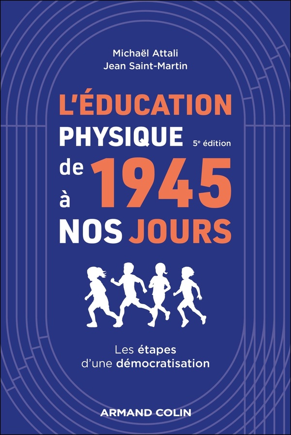 L'EDUCATION PHYSIQUE DE 1945 A NOS JOURS - 5E ED. - LES ETAPES D'UNE DEMOCRATISATION