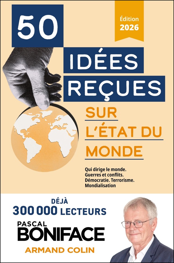 50 IDEES RECUES SUR L'ETAT DU MONDE - CRISE ET CONFLITS, TERRORISME, UKRAINE, PROCHE-ORIENT, MENACES