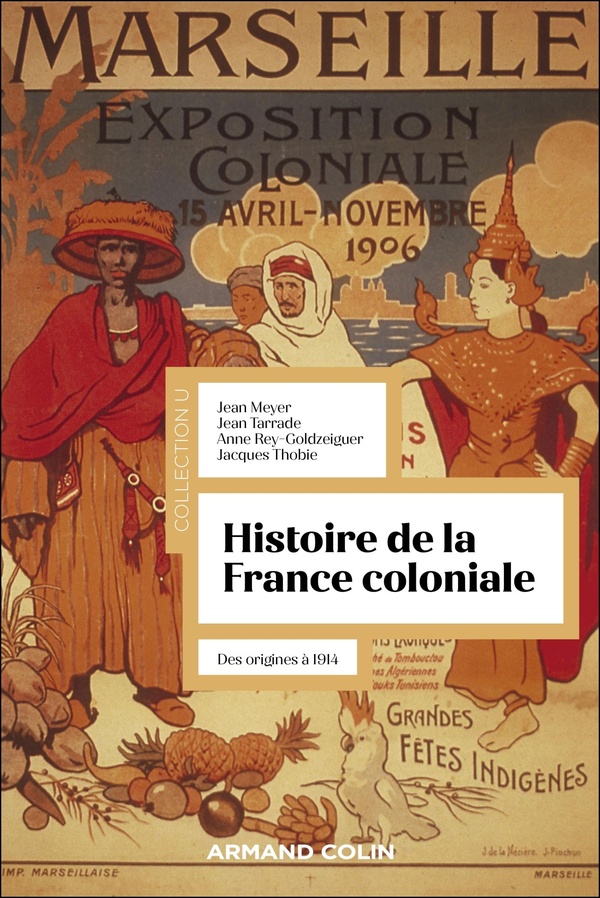 HIST CONTEMPORAINE-GENERALITE - T01 - HISTOIRE DE LA FRANCE COLONIALE - DES ORIGINES A 1914