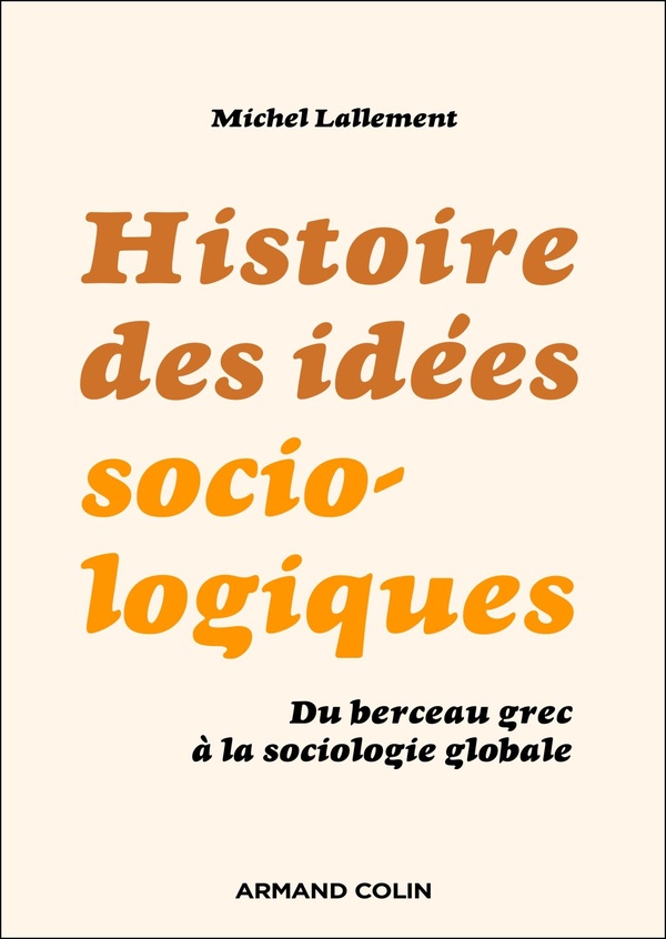 CULTURE GE - T01 - HISTOIRE DES IDEES SOCIOLOGIQUES - 6E ED. - DU BERCEAU GREC A LA SOCIOLOGIE GLOBA